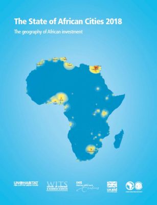 The State of African Cities 2018: the geography of African investment